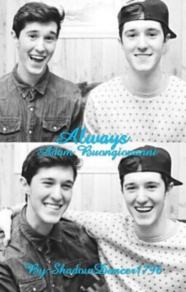 Always (Adam Buongiovanni) - JayBae - Wattpad