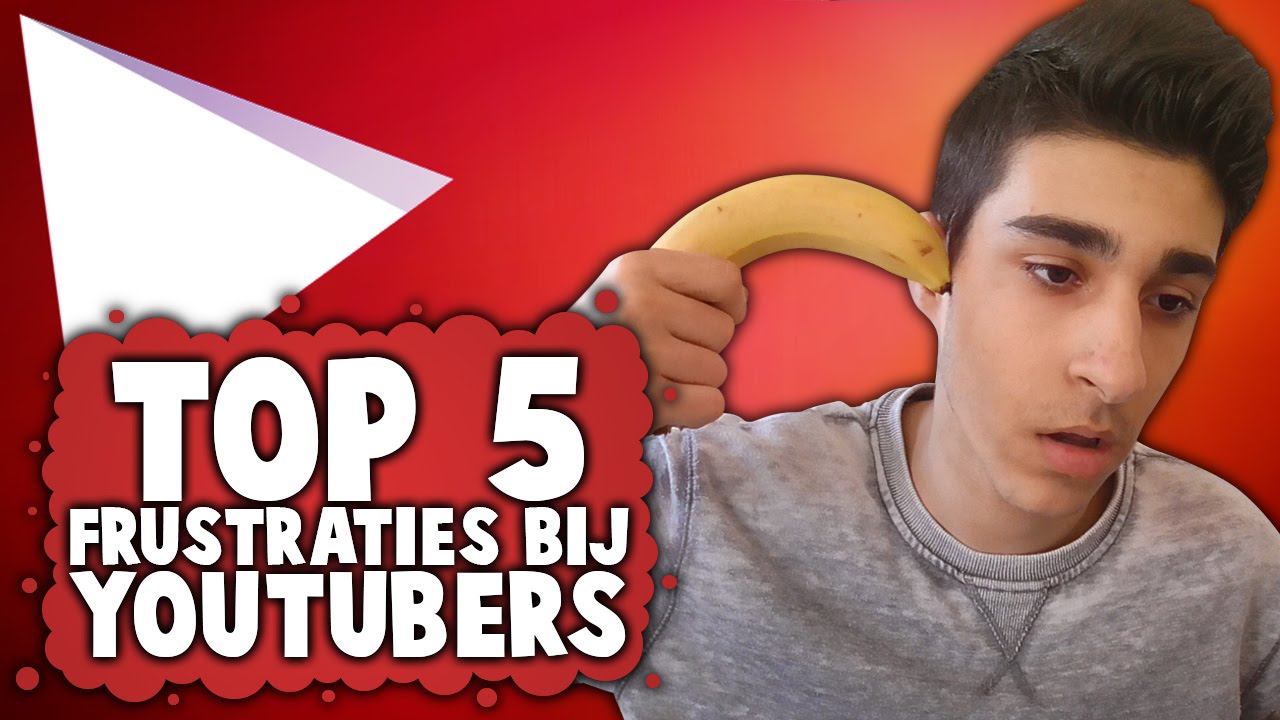 TOP 5 FRUSTRATIES BIJ YOUTUBERS! - YouTube